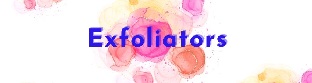 Skincare basics: Exfoliators