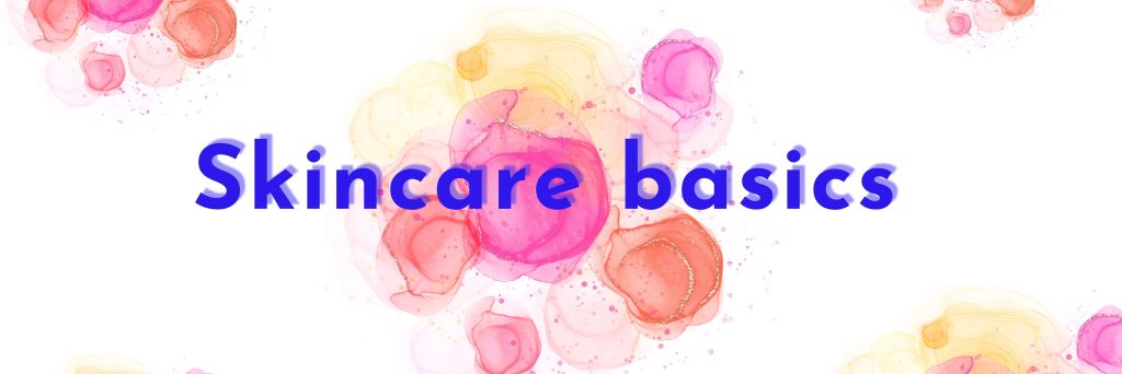 Skincare basics